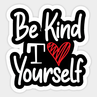 Be Kind to Yourself Sticker